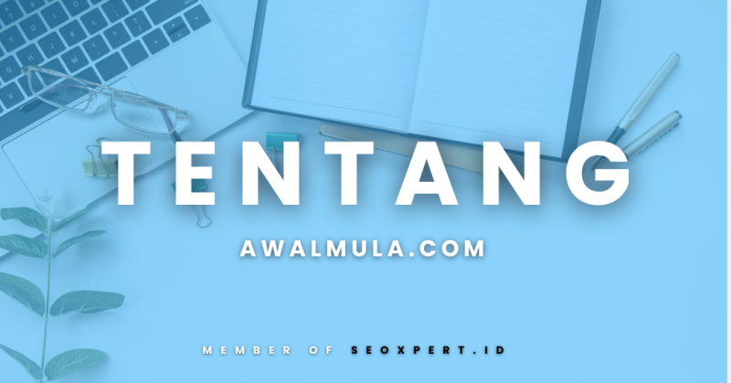 Tentang Awalmula.com | Media Panduan untuk Memulai dari Nol